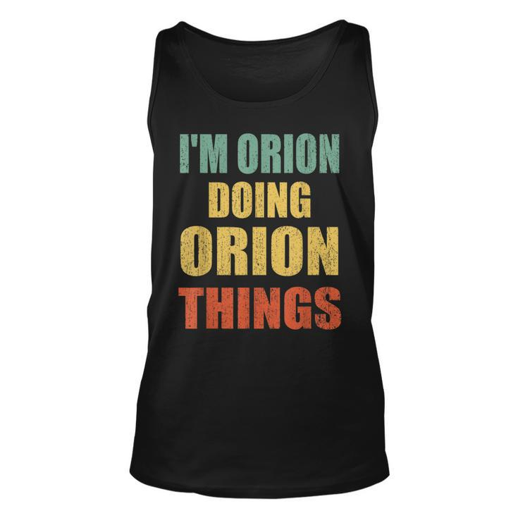 Im Orion Doing Orion Things Fun Personalized First Name  Unisex Tank Top