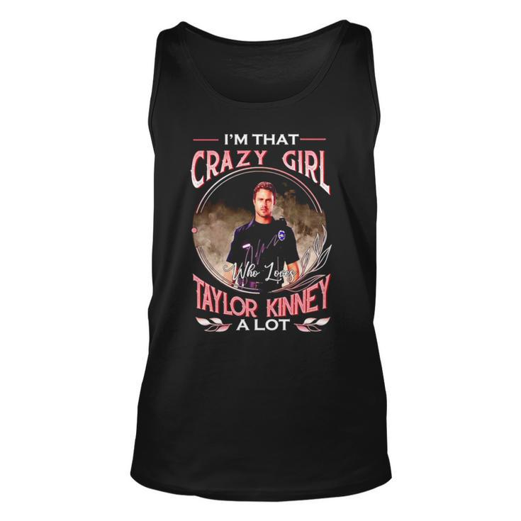 I’M That Crazy Girl Taylor Kinney A Lot Unisex Tank Top