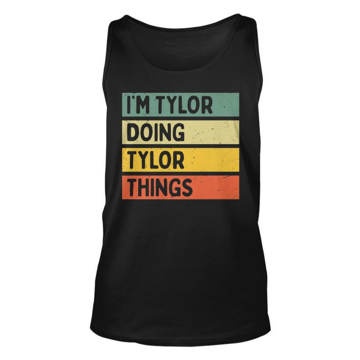 Im Tylor Doing Tylor Things Funny Personalized Quote   Unisex Tank Top