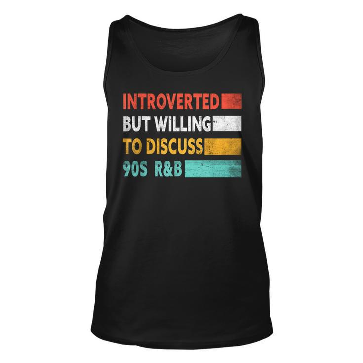 Introverted But Willing To Discuss 90S Rnb Funny 90S R&B  Unisex Tank Top