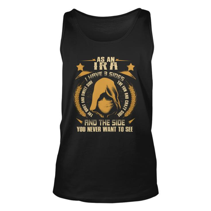 Ira - I Have 3 Sides You Never Want To See  Unisex Tank Top