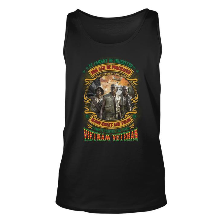 It Cannot Be Inherited Nor Can Be Purchased I Have Earned It With My Blood Sweat And Tears I Own It Forever The Title Vietnam Veteran Unisex Tank Top