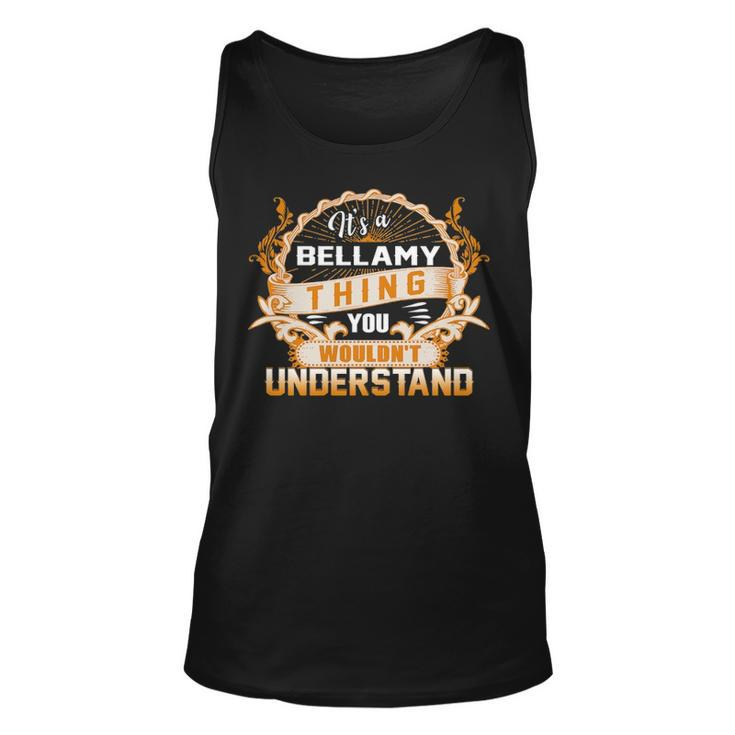 Its A Bellamy Thing You Wouldnt Understand  Bellamy Shirt  For Bellamy  Unisex Tank Top