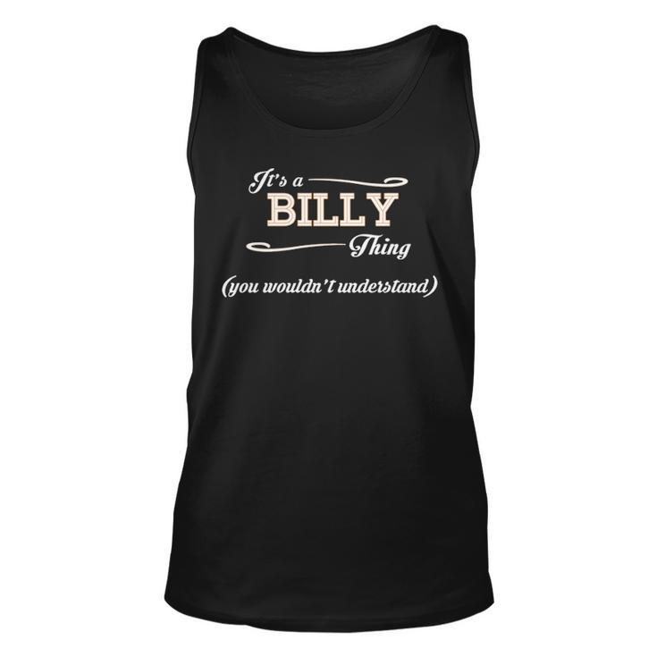 Its A Billy Thing You Wouldnt Understand  Billy   For Billy  Unisex Tank Top