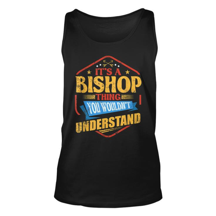Its A Bishop Thing Funny Last Name Humor Family Name  Unisex Tank Top