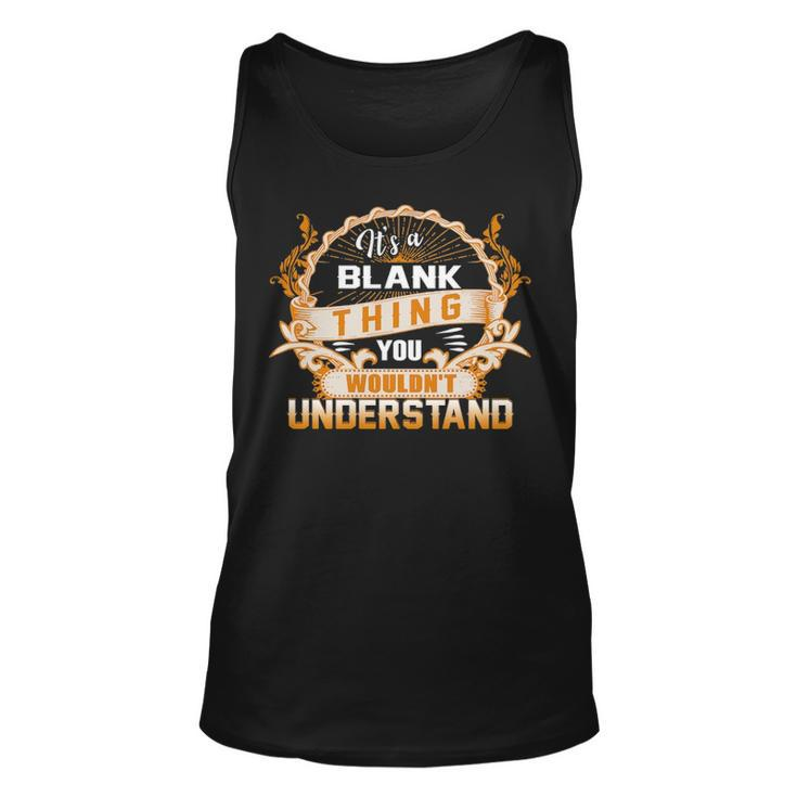 Its A Blank Thing You Wouldnt Understand  Blank   For Blank  Unisex Tank Top