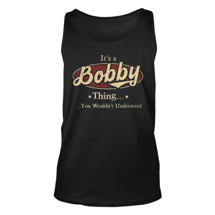 Its A Bobby Thing You Wouldnt Understand Personalized Name Gifts With Name Printed Bobby Unisex Tank Top