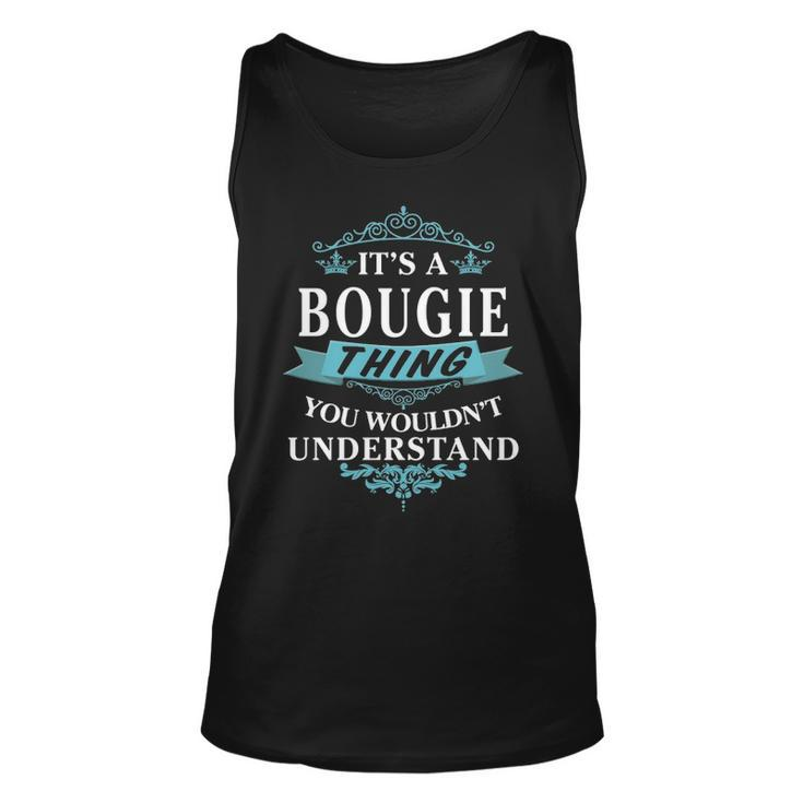 Its A Bougie Thing You Wouldnt Understand  Bougie   For Bougie  Unisex Tank Top