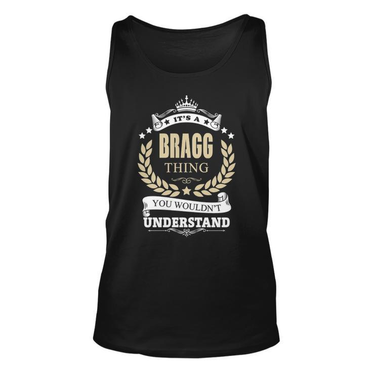 Its A Bragg Thing You Wouldnt Understand Shirt Personalized Name Gifts   With Name Printed Bragg  Unisex Tank Top