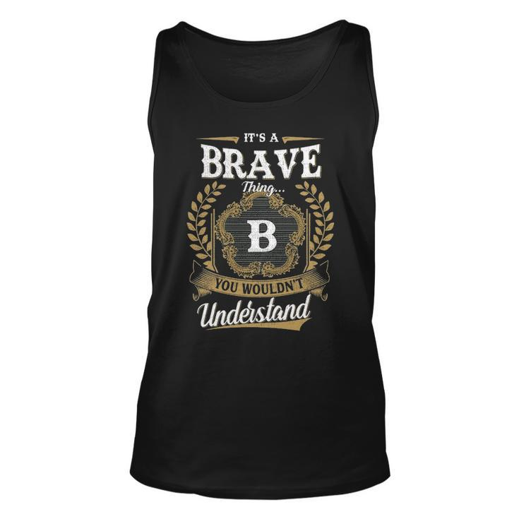 Its A Brave Thing You Wouldnt Understand Shirt Brave Family Crest Coat Of Arm Unisex Tank Top