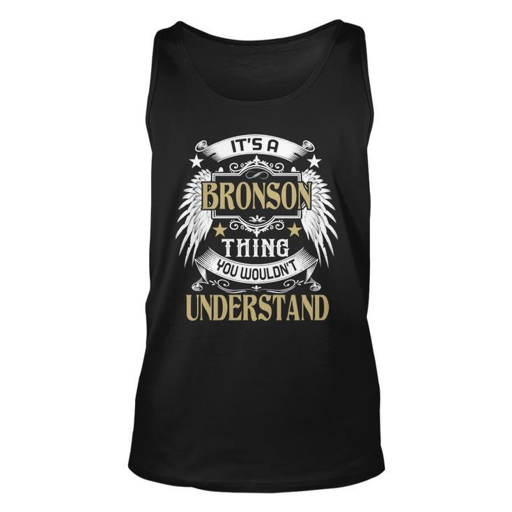 Its A Bronson Thing You Wouldnt Understand Name  Unisex Tank Top