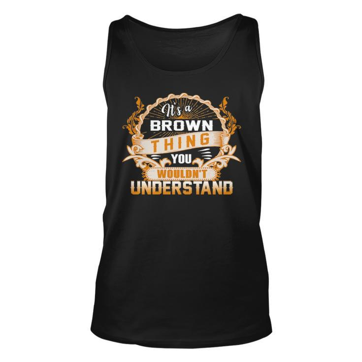 Its A Brown Thing You Wouldnt Understand  Brown   For Brown  Unisex Tank Top