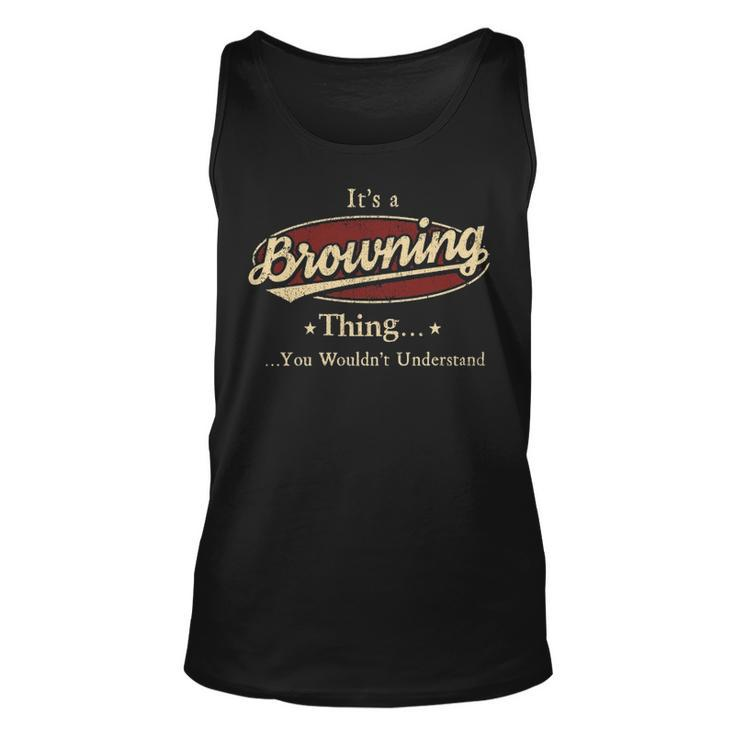 Its A Browning Thing You Wouldnt Understand Shirt Personalized Name GiftsShirt Shirts With Name Printed Browning Men Women Tank Top Graphic Print Unisex