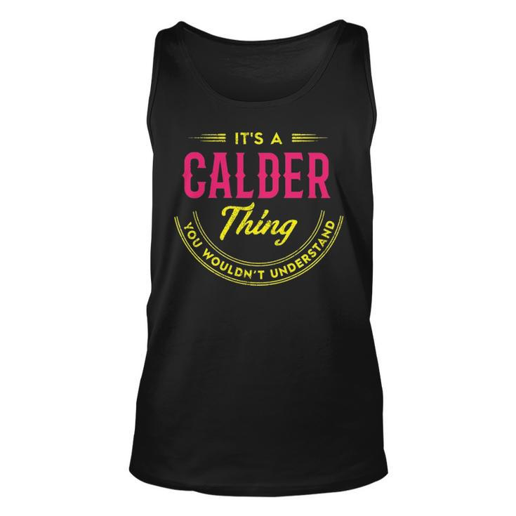 Its A Calder Thing You Wouldnt Understand Shirt Personalized Name Gifts   With Name Printed Calder  Unisex Tank Top