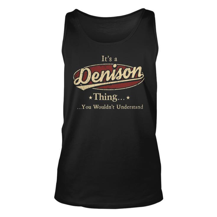 Its A Denison Thing You Wouldnt Understand Shirt Personalized Name Gifts   With Name Printed Denison Unisex Tank Top