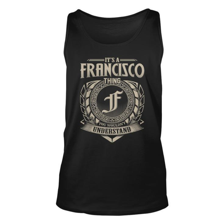 Its A Francisco Thing You Wouldnt Understand Name Vintage  Unisex Tank Top