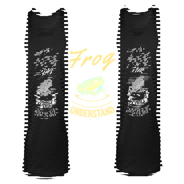 Its A Frog Thing You Wouldnt Understand Frog  Unisex Tank Top