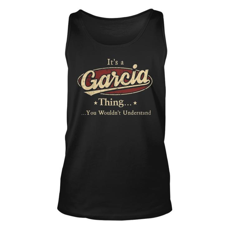 Its A Garcia Thing You Wouldnt Understand  Personalized Name Gifts   With Name Printed Garcia Unisex Tank Top