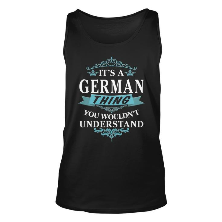Its A German Thing You Wouldnt Understand  German   For German  Unisex Tank Top