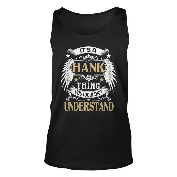 Its A Hank Thing You Wouldnt Understand Name  Unisex Tank Top