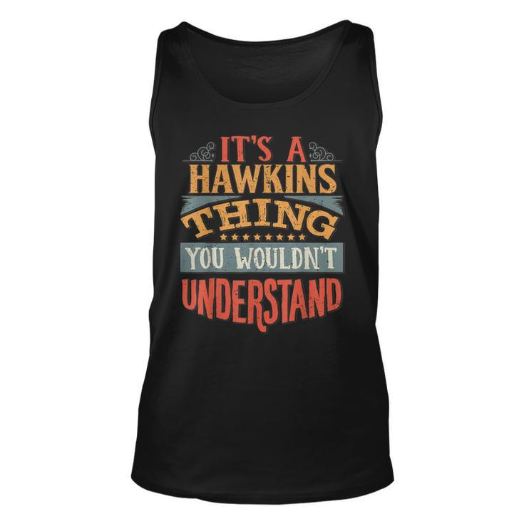 Its A Hawkins Thing You Wouldnt Understand  Unisex Tank Top