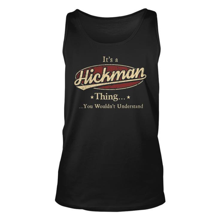Its A Hickman Thing You Wouldnt Understand  Personalized Name Gifts   With Name Printed Hickman Unisex Tank Top