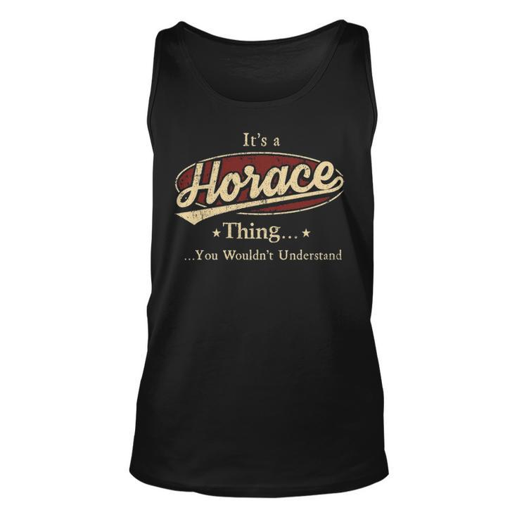 Its A Horace Thing You Wouldnt Understand Shirt Personalized Name Gifts   With Name Printed Horace Unisex Tank Top