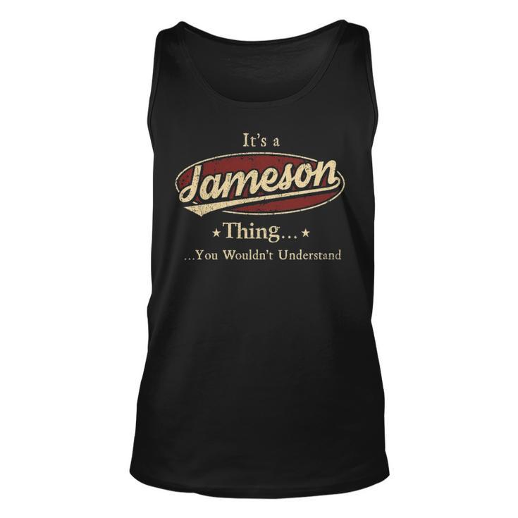 Its A Jameson Thing You Wouldnt Understand  Personalized Name Gifts   With Name Printed Jameson Unisex Tank Top