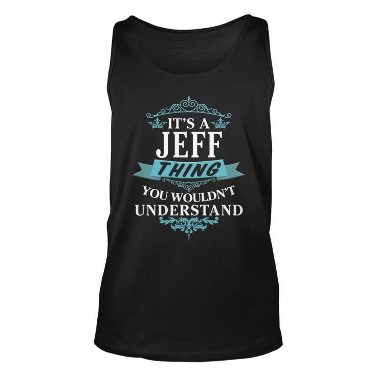 Its A Jeff Thing You Wouldnt Understand  Jeff   For Jeff  Unisex Tank Top