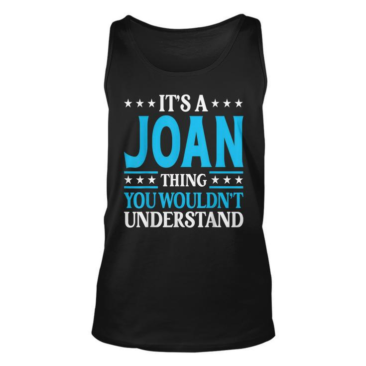 Its A Joan Thing Wouldnt Understand Girl Name Joan  Unisex Tank Top