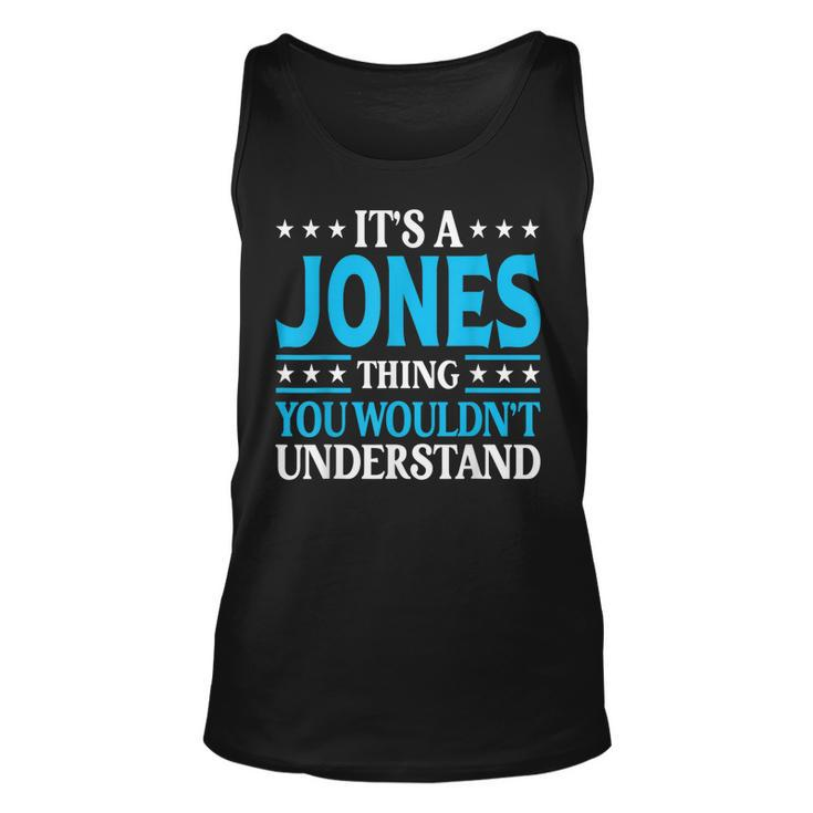 Its A Jones Thing Personal Name Funny Jones  Unisex Tank Top