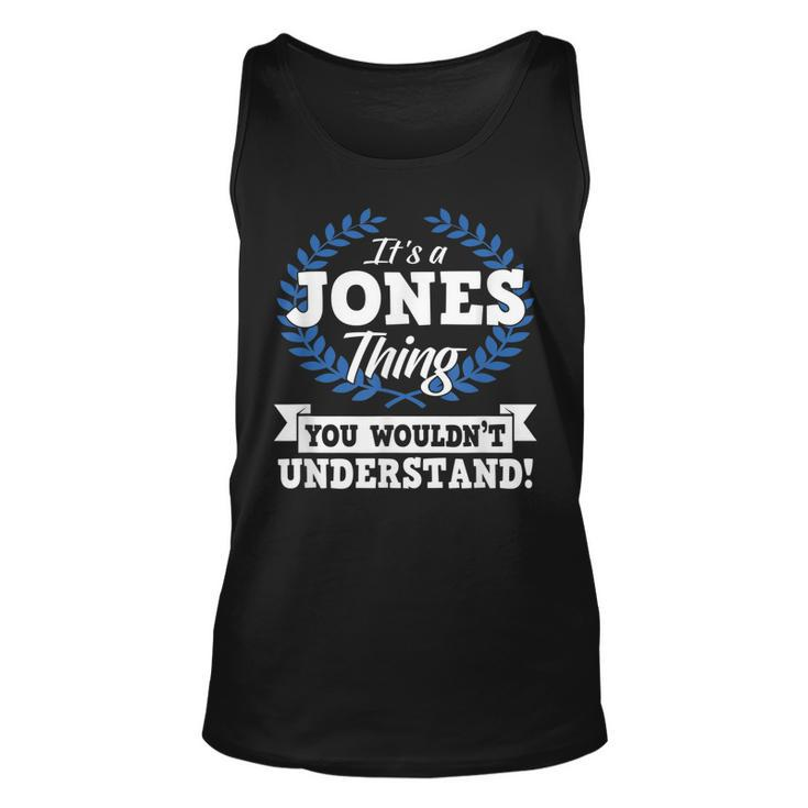 Its A Jones Thing You Wouldnt Understand Name  Unisex Tank Top