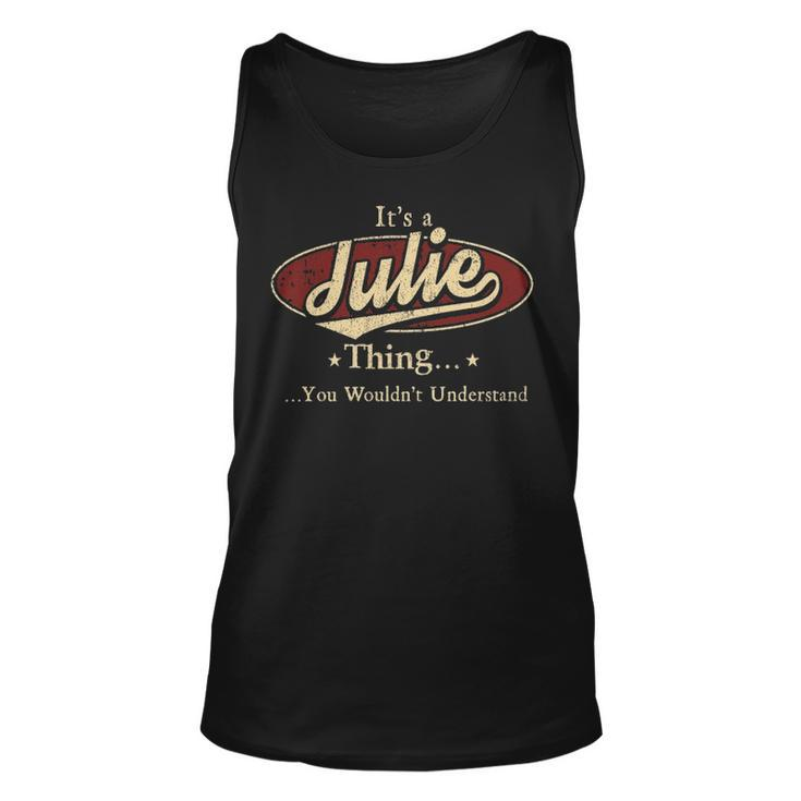 Its A Julie Thing You Wouldnt Understand  Personalized Name Gifts   With Name Printed Julie Unisex Tank Top