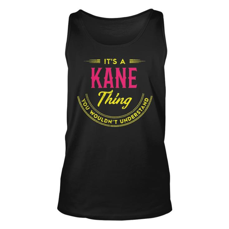 Its A Kane Thing You Wouldnt Understand Shirt Personalized Name Gifts   With Name Printed Kane  Unisex Tank Top