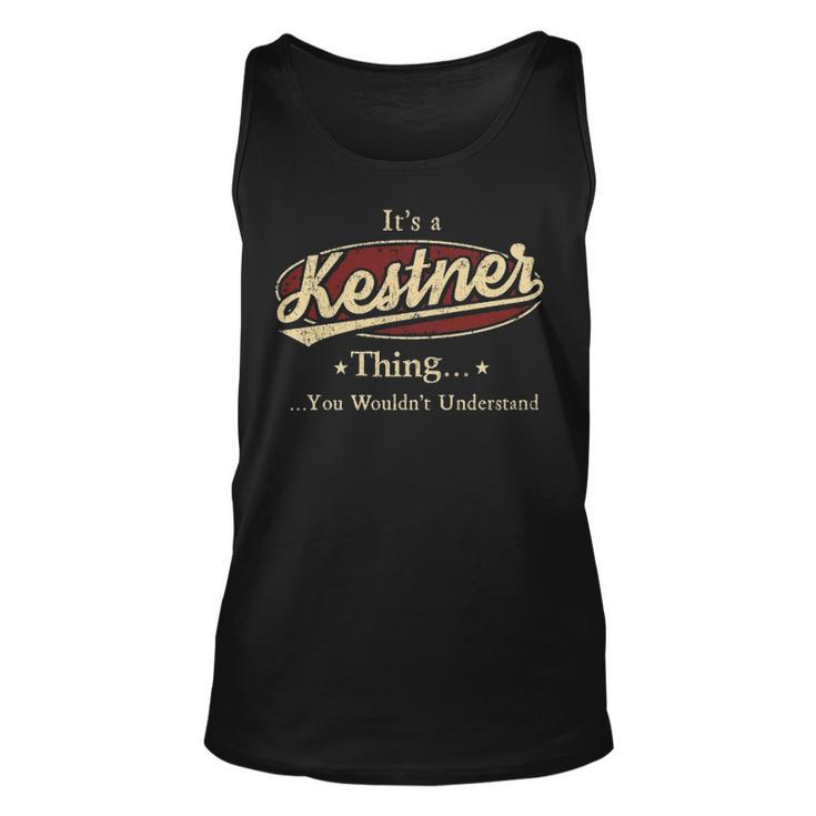 Its A Kestner Thing You Wouldnt Understand Shirt Personalized Name Gifts   With Name Printed Kestner Unisex Tank Top