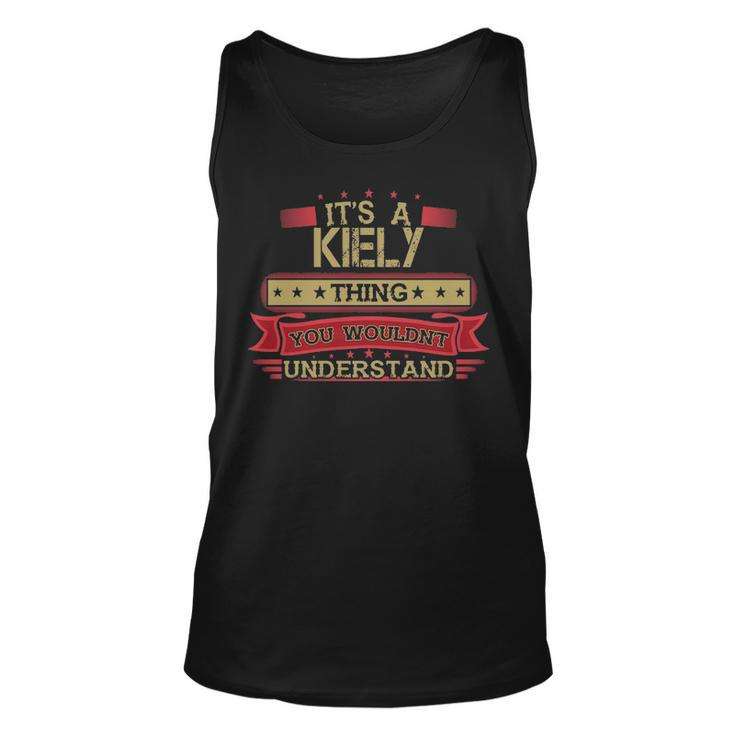 Its A Kiely Thing You Wouldnt Understand  Kiely   For Kiely Unisex Tank Top