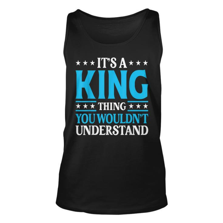 Its A King Thing Wouldnt Understand Personal Name King  Unisex Tank Top