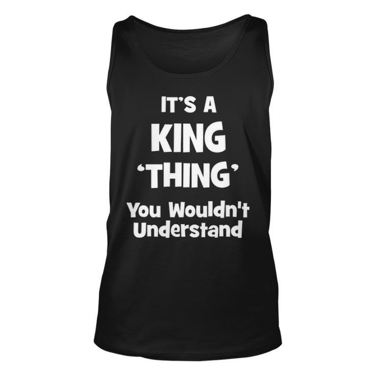 Its A King Thing You Wouldnt Understand  King   For King  Unisex Tank Top