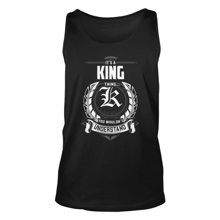 Its A King Thing You Wouldnt Understand Shirt Gift For King Unisex Tank Top