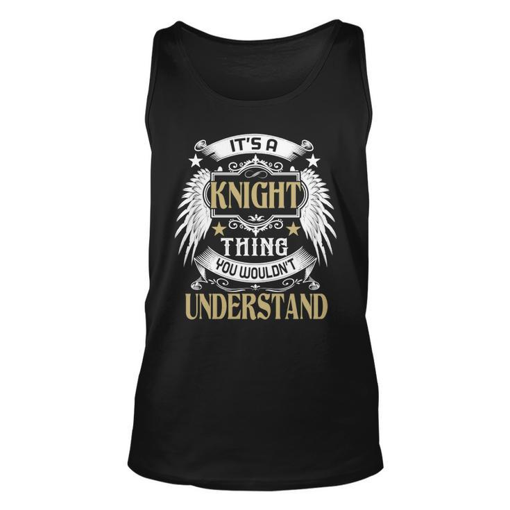 Its A Knight Thing You Wouldnt Understand Name  Unisex Tank Top