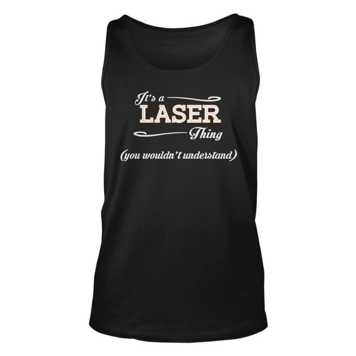 Its A Laser Thing You Wouldnt Understand  Laser   For Laser  Unisex Tank Top