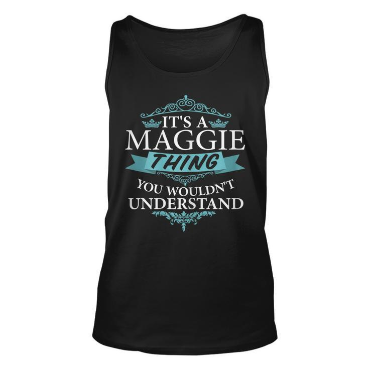 Its A Maggie Thing You Wouldnt Understand  Unisex Tank Top