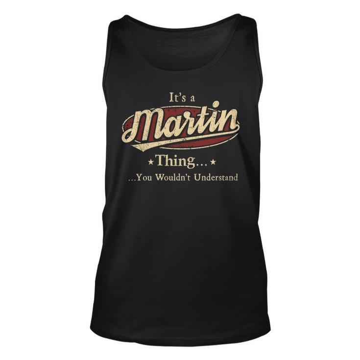 Its A Martin Thing You Wouldnt Understand Personalized Name Gifts With Name Printed Martin Unisex Tank Top