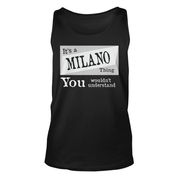 Its A Milano Thing You Wouldnt Understand  Milano   For Milano D Unisex Tank Top