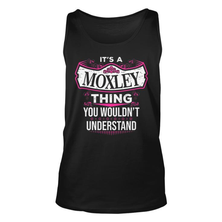 Its A Moxley Thing You Wouldnt Understand  Moxley   For Moxley  Unisex Tank Top