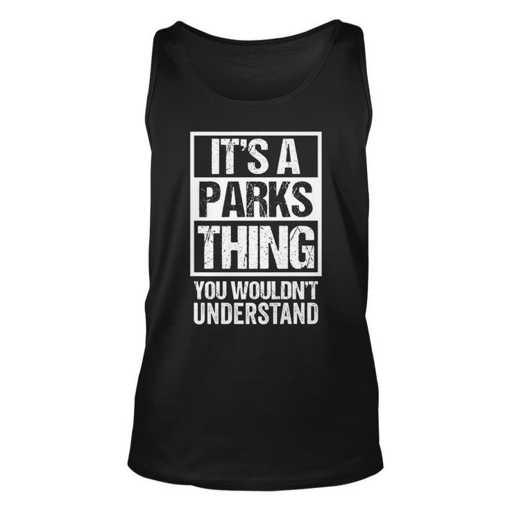 Its A Parks Thing You Wouldnt Understand Surname Name   Unisex Tank Top