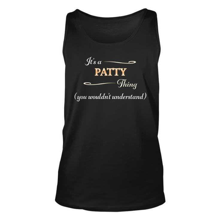 Its A Patty Thing You Wouldnt Understand | Name Gift -  Unisex Tank Top