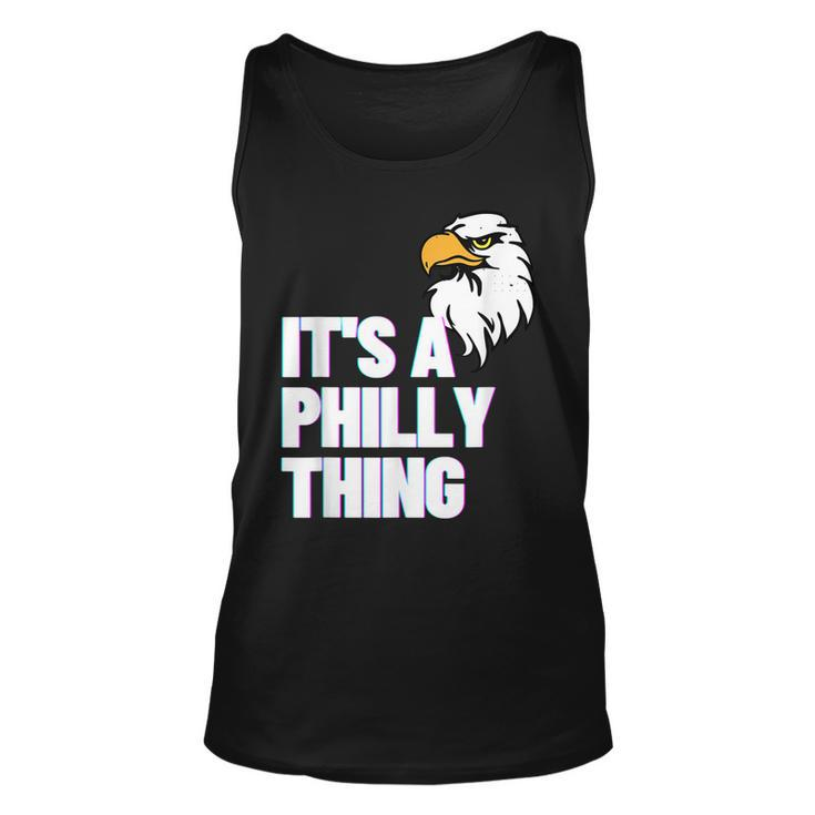 Its A Philly Thing - Its A Philadelphia Thing Fan Lover   Unisex Tank Top