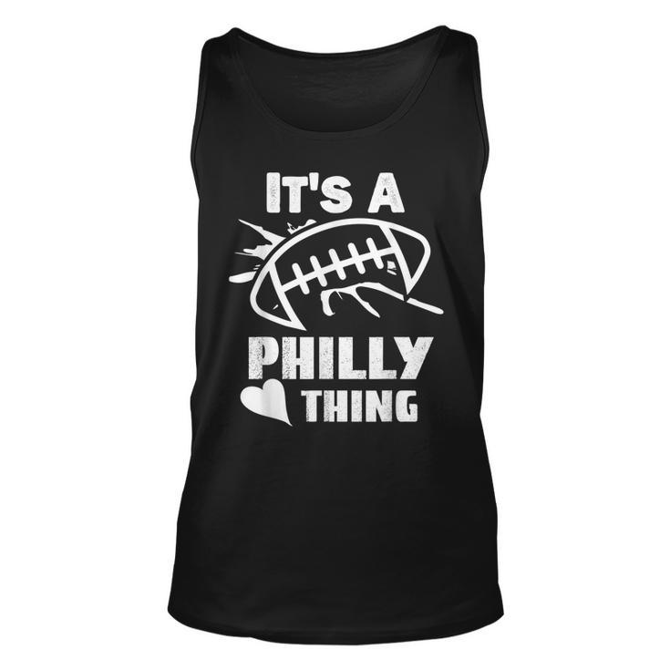 Its A Philly Thing Its A Philadelphia Thing Fan  Unisex Tank Top