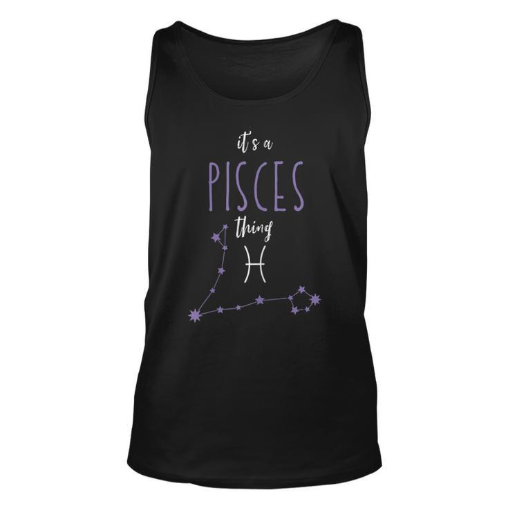 Its A Pisces Thing | Zodiac Sign Pisces Horoscope Astrology  Unisex Tank Top